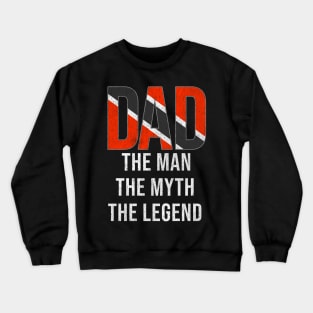 Trinidadian And Tobagoan Dad The Man The Myth The Legend - Gift for Trinidadian And Tobagoan Dad With Roots From Trinidadian And Tobagoan Crewneck Sweatshirt